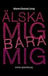 Älska mig bara mig by Marie-Chantal Long