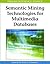 Semantic Mining Technologies for Multimedia Databases