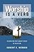Worship is a Verb: Celebrat...