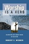 Worship is a Verb...