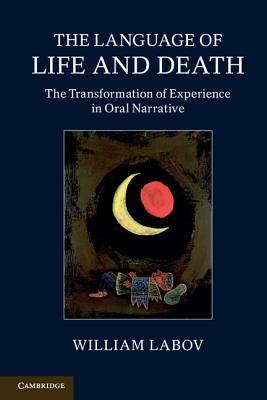 The Language of Life and Death: The Transformation of Experience in Oral Narrative (Paperback)