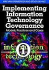 Implementing Information Technology Governance: Models, Practices and Cases