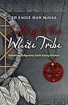 Calling to the White Tribe: Rebirthing Indigenous, Earth-Saving Wisdom