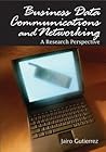 Business Data Communications and Networking: A Research Perspective