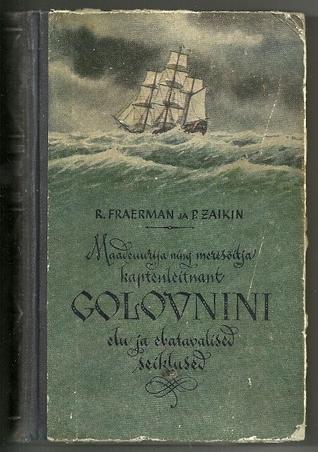 Maadeuurija ning meresõitja kaptenleitnant Golovnini elu ja ebatavalised seiklused (Seiklusjutte maalt ja merelt)