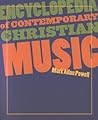 Encyclopedia of Contemporary Christian Music (Recent Releases)