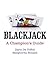 Blackjack: A Champion's Guide