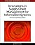 Innovations in Supply Chain Management for Information Systems: Novel Approaches