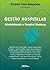 Gestão Hospitalar - Administrando o Hospital Moderno