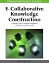 E-Collaborative Knowledge Construction: Learning from Computer-Supported and Virtual Environments
