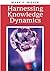 Harnessing Knowledge Dynamics: Principled Organizational Knowing & Learning