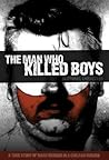 The Man Who Killed Boys by Clifford L. Linedecker
