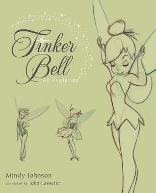 Tinker Bell: An Evolution (Disney Editions Deluxe (Film))