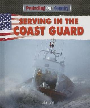 Serving in the Coast Guard (Protecting Our Country)