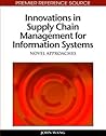 Innovations in Supply Chain Management for Information Systems: Novel Approaches