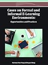 Cases on Formal and Informal E-Learning Environments: Opportunities and Practices