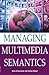 Managing Multimedia Semantics