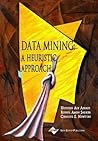 Data Mining: A Heuristic Approach Data Mining: A Heuristic Approach