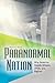 Paranormal Nation: Why America Needs Ghosts, UFOs, and Bigfoot