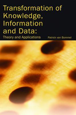 Transformation Of Knowledge, Information And Data: Theory And Applications