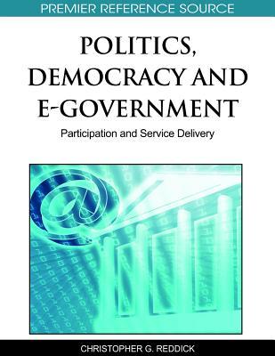 Politics, Democracy and E-Government: Participation and Service Delivery
