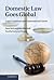 Domestic Law Goes Global: Legal Traditions and International Courts
