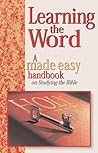 Learning The Word: A Made Easy Handbook On Studying The Bible