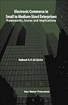 Electronic Commerce in Small to Medium-Sized Enterprises: Frameworks, Issues and Implications