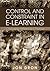 Control and Constraint in E-learning by Jon Dron