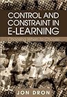 Control and Constraint in E-learning: Choosing When to Choose Control and Constraint in E-learning: Choosing When to Choose