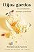 Hijos gordos by Martha Alicia Chavez