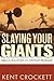 Slaying Your Giants by Kent Crockett
