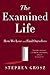 The Examined Life: How We Lose and Find Ourselves