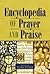 The Encyclopedia of Prayer and Praise