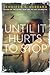 Until It Hurts to Stop