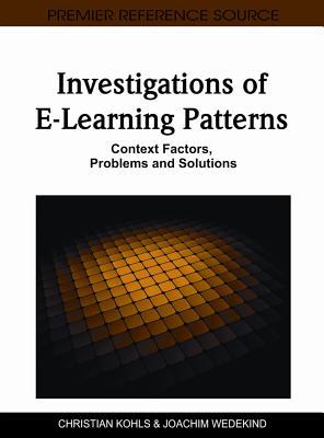 Investigations of E-Learning Patterns: Context Factors, Problems and Solutions (Hardcover)