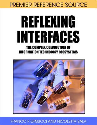 Reflexing Interfaces: The Complex Coevolution of Information Technology Ecosystems (Kindle Edition)