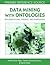 Data Mining With Ontologies: Implementations, Findings and Frameworks