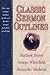 Classic Sermon Outlines: Over 100 Sermon Outlines by 3 of the Best Known Preachers of All Time
