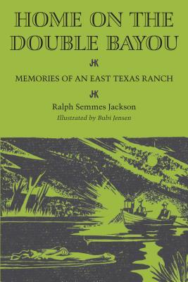 Home on the Double Bayou: Memories of an East Texas Ranch (Personal Narratives of the West)