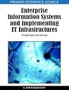 Enterprise Information Systems and Implementing IT Infrastructures: Challenges and Issues Enterprise Information Systems and Implementing IT Infrastructures: Challenges and Issues