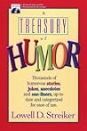 A Treasury of Humor: Thousands of Humorous Stories, Jokes, Anecdotes and One-Liners, Up-T0-Date and Categorized for Ease of Use A Treasury of Humor: Thousands of Humorous Stories, Jokes, Anecdotes and One-Liners, Up-T0-Date and Categorized for Ease of Use