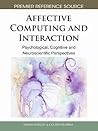 Affective Computing and Interaction: Psychological, Cognitive and Neuroscientific Perspectives
