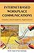 Internet-based Workplace Communications: Industry And Academic Applications