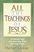 All the Teachings of Jesus: An Extensive Study of the Life Giving Words of the Great Teacher