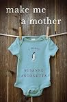 Make Me a Mother:...