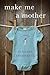 Make Me a Mother: A Memoir