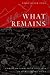 What Remains: Coming to Ter...