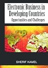 Electronic Business In Developing Countries: Opportunities And Challenges Electronic Business In Developing Countries: Opportunities And Challenges