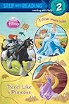 Travel Like a Princess (Disney Princess) by Melissa Lagonegro